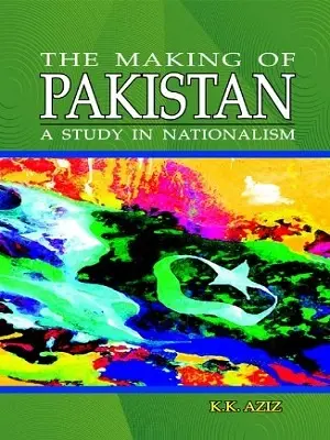 Book name: The Making of Pakistan – A Study in Nationalism by K.K. Aziz